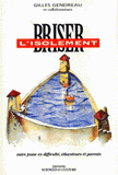 BRISER L'ISOLEMENT. Entre jeune en difficulté, éducateurs et parents