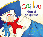 Caillou 
Mon lit de grand