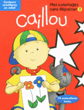 Caillou. Mes coloriages sans dépasser Tome 1