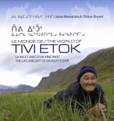 Le monde de Tivi Etok. La vie et l'art d'un aîné inuit, édition trilingue français-anglais-inuit