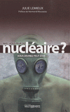 Avez-vous peur du nucléaire ?. Vous devriez peut-être...