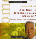 A qui ferais-je de la peine si j'étais moi-même ?. 2 CD audio