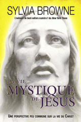 La vie mystique de Jésus. Une perspective peu commune sur la vie du Christ