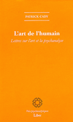 L'Art de l'humain. Lettres sur l'art et la psychanalyse