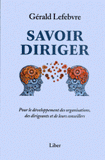 Savoir diriger. Pour le développement des organisations, des dirigeants et de leurs conseillers