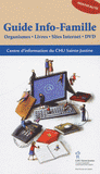 Guide Info-Famille. Organismes, Livres, Sites internet, DVD