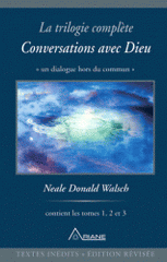 Conversations avec Dieu. La trilogie complète
édition revue et corrigée