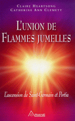 L'union des flammes jumelles. L'ascension de St-Germain et Portia
avec 1 CD audio
