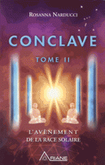 Conclave. Tome 2, L'avènement de la race solaire
