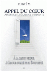 Appel du coeur. Ascension libératrice imminente. A la raison perdue, à l'amour oublié et au Divin renié