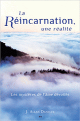 La Réincarnation, une réalité. Les mystères de l'âme dévoilés