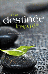 Une destinée inspirée. Vivre et accomplir une vie pleinement significative