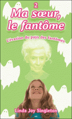 Ma soeur, le fantôme Tome 2
L'évasion du pays des fantômes
