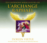 Les guérisons miraculeuses de l'archange Raphaël
avec 1 CD audio