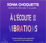 A l'écoute de vos vibrations. Conseils pratiques pour apprendre à vous fier à votre sixième sens
avec 2 CD audio
