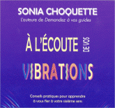 A l'écoute de vos vibrations. Conseils pratiques pour apprendre à vous fier à votre sixième sens
avec 2 CD audio