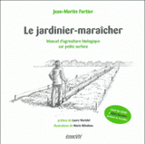 Jardinier-maraîcher. Manuel d'agriculture biologique sur petite surface