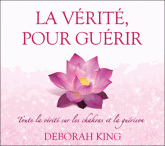 La vérité pour guérir. Toute la vérité sur les chakras et la guérison
avec 2 CD audio