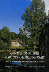 Gentilhommières d'Artois et du Boulonnais. Tome 2, Audomarois, Haut Pays, Boulonnais, Calaisis