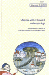 Château, ville et pouvoir au Moyen Age