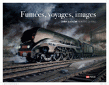 Fumées, voyages, images. Chris Ludlow, peintre du rail