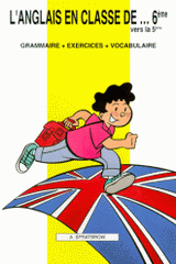 L'anglais en classe de 6e vers la 5e. Grammaire, exercices, vocabulaire