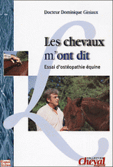 Les chevaux m'ont dit. Essai d'ostéopathie équine