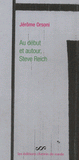 Au début et autour, Steve Reich