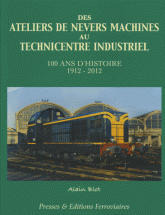 Des ateliers de Nevers machines au technicentre industriel. 100 ans d'histoire 1912-2012