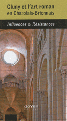 Cluny et l'art roman en Charolais-Brionnais. Influences & Résistances
