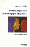 L'accompagnement psychologique et spirituel. Guide de relation d'aide