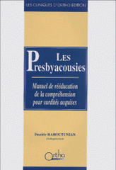 Les presbyacousies. Manuel de rééducation de la compréhension pour surdités acquises