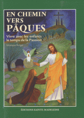 En chemin vers pâques. Vivre avec les enfants le temps de la Passion