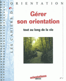 Gérer son orientation. Tout au long de la vie