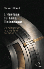 L'horloge du long maintenant. L'ordinateur le plus lent du monde