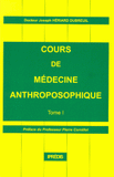 Cours de médecine anthroposophique. Tome 1