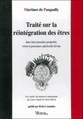 Traité sur la réintégration des êtres dans leur première propriété, vertu et puissance spirituelle divine. Fac-similé du manuscrit autographe de Louis-Claude de Saint-Martin