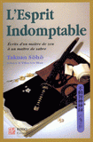 L'esprit indomptable. Ecrits d'un maître de zen à un maître de sabre