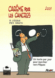 Carême pour les cancres à l'école des saints
édition 2009