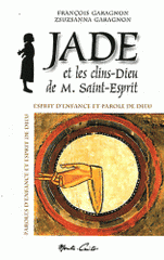 Jade et les clins-dieu de M. Saint-Esprit. Esprit d'enfance et parole de Dieu
1e édition
