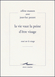 La vie vaut la peine d'être visage. Essai sur le visage