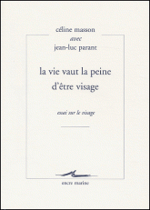 La vie vaut la peine d'être visage. Essai sur le visage