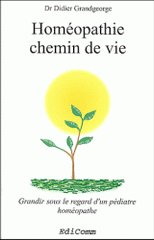 Homéopathie chemin de vie. Grandir sous le regard d'un pédiatre homéopathe