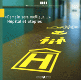 Demain sera meilleur... Hôpital et utopies