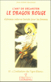 L'art de décapiter le Dragon Rouge. Alchimie interne taoïste pour les femmes