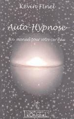 Auto-hypnose. Un manuel pour votre cerveau