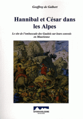 Hannibal et César dans les Alpes. Le site de l'embuscade des Gaulois sur leurs convois en Maurienne