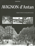 Avignon d'Antan. Avignon à travers la carte postale ancienne