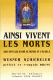 AINSI VIVENT LES MORTS. Aide mutuelle entre ce monde et l'au-delà