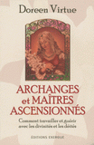 Archanges et maîtres ascensionnés. Comment travailler et guérir avec les divinités et les déités